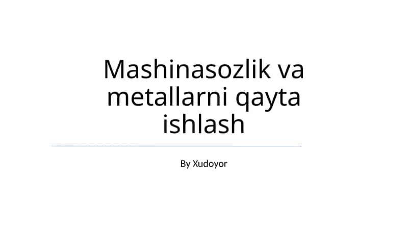 Mashinasozlik va metallarni qayta ishlash 1