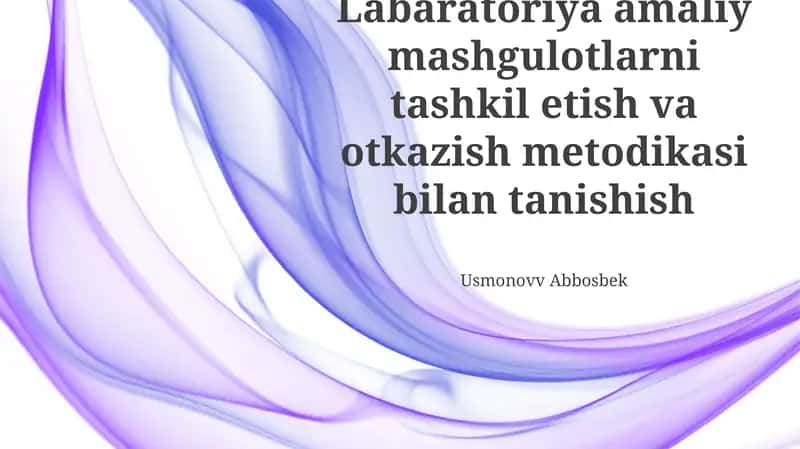 Laboratoriya amaliy mashgulotlarni tashkil etish va otkazish metodikasi 1