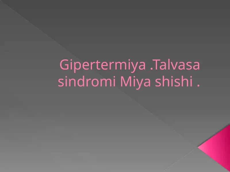 Gipertermiya.TalvasasindromiMiyashishi 1