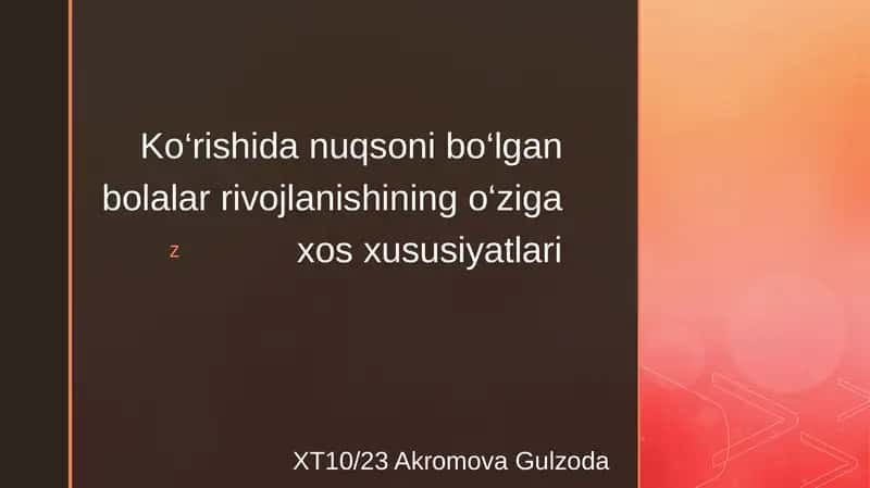 Kо‘rishida nuqsoni bо‘lgan bolalar rivojlanishining о‘ziga xos xususiyatlari 1
