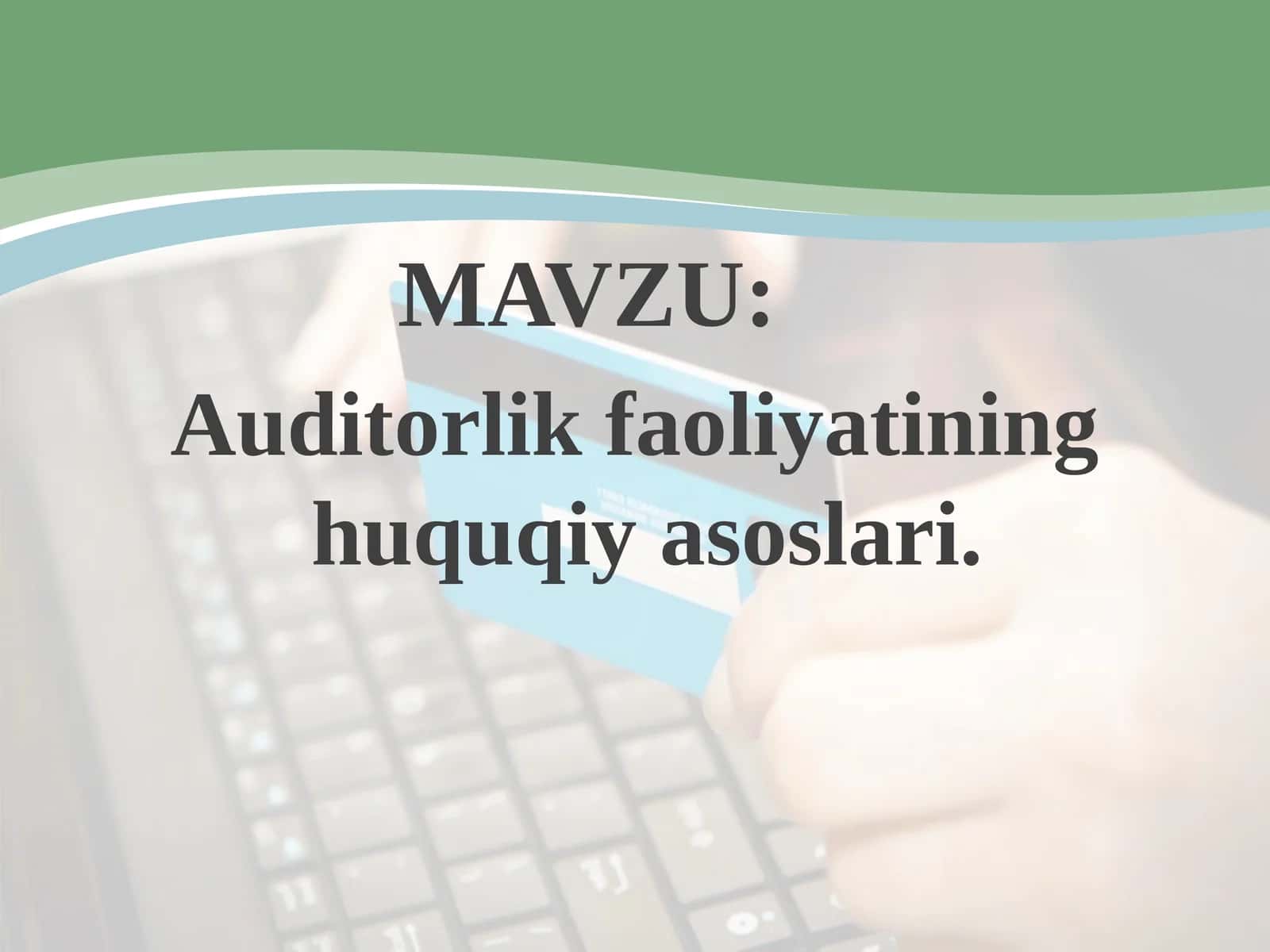 Auditorlikfaoliyatining huquqiy asoslari 1