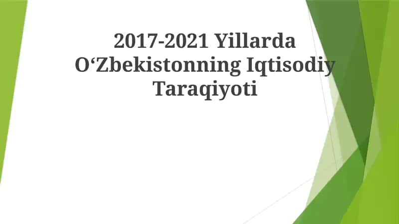 2017-2021 Yillarda OʻZbekistonning Iqtisodiy Taraqiyoti 1