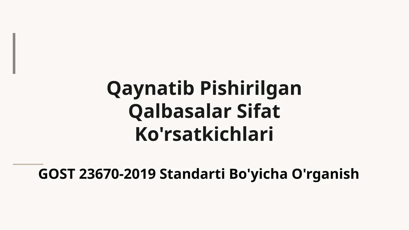 Qaynatib Pishirilgan
Qalbasalar Sifat
Ko'rsatkichlari GOST 23670-2019 Standarti Bo'yicha O'rganish 1