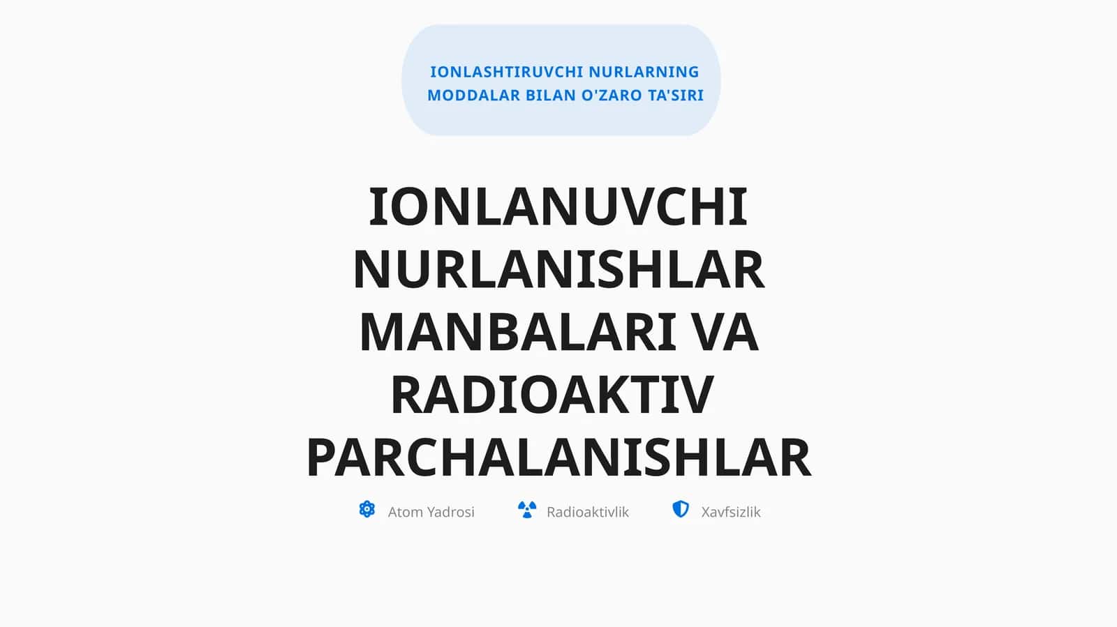 Ionlanuvchi nurlanishlar manbalari va radioaktiv parchalanishlar | Fizika prezentatsiya PPT 1