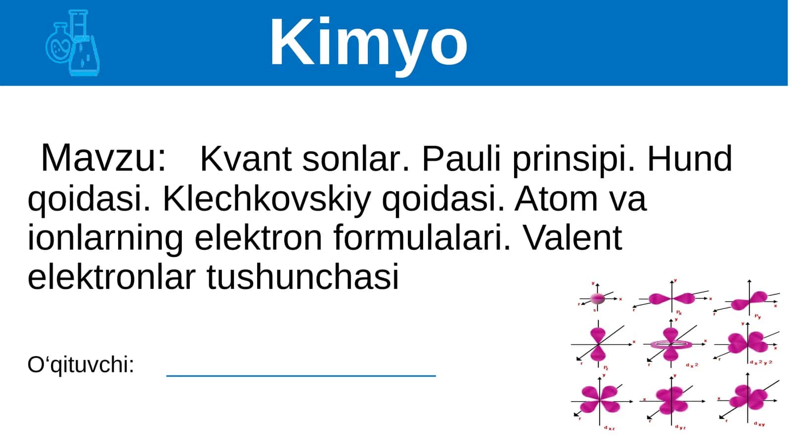 Kvant sonlar. Pauli prinsipi. Hund qoidasi. Klechkovskiy qoidasi. Atom va ionlarning elektron formulalari. Valent elektronlar tushunchasi. 1