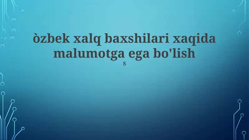 Oʻzbek xalq baxshilari xaqida malumotga ega bo'lish 1