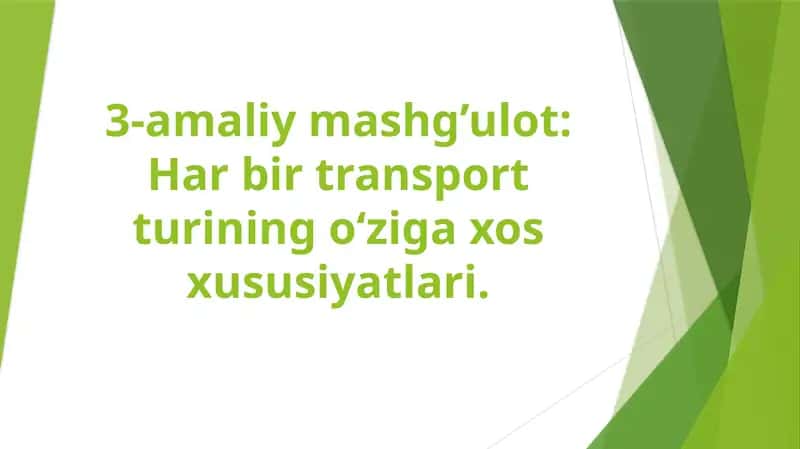 3-amaliy mashg’ulot: Har bir transport turining o‘ziga xos xususiyatlari 1