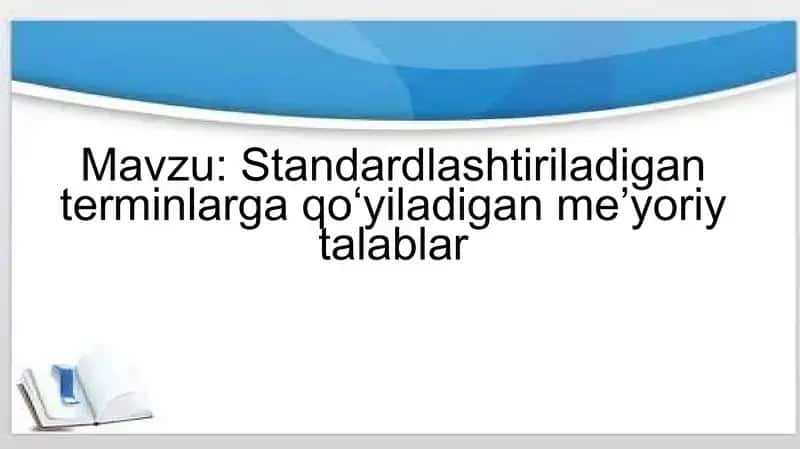 Standardlashtiriladigan terminlarga qoʻyiladigan me’yoriy talablar 1