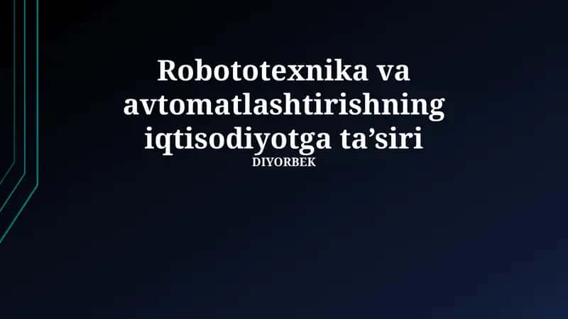 Robototexnika va avtomatlashtirishning iqtisodiyotga ta’siri 1