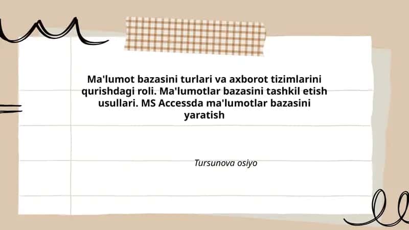 Ma'lumot bazasini turlari va axborot tizimlarini qurishdagi roli. Ma'lumotlar bazasini tashkil etish usullari. MS Accessda ma'lumotlar bazasini yaratish 1