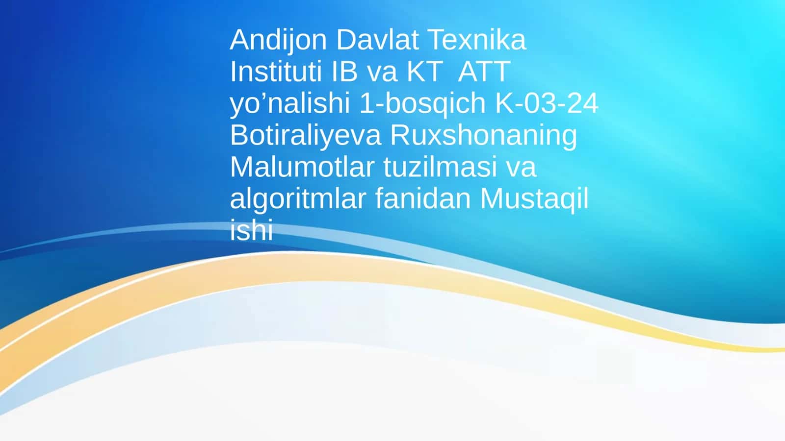 Botiraliyeva Ruxshonaning Malumotlar tuzilmasi va algoritmlar fanidan Mustaqil ishi 1