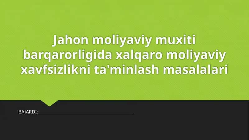 Jahon moliyaviy muxiti barqarorligida xalqaro moliyaviy xavfsizlikni ta'minlash masalalari 1