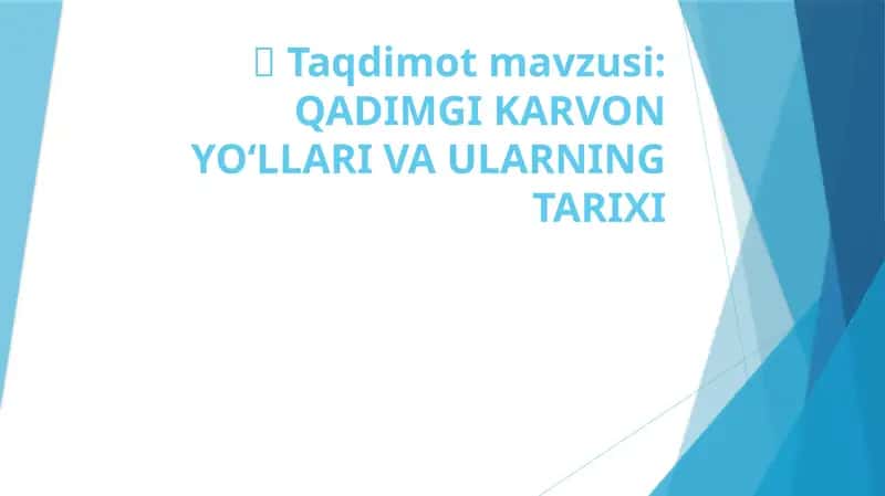QADIMGI KARVON YO‘LLARI VA ULARNING TARIXI 1