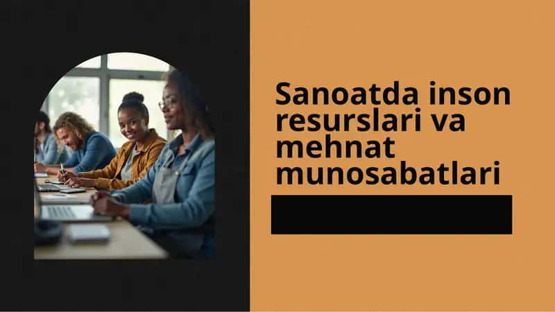 Sanoatdagi inson resurslari va mehnat munosabatlari 1