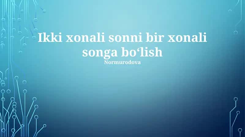 Ikki xonali sonni bir xonali songa boʻlish Normurodova 1