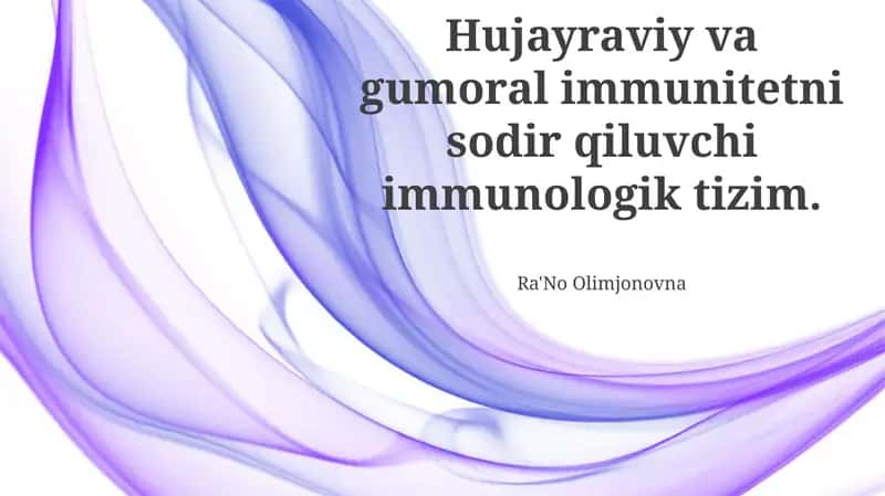 Hujayraviy va gumoral immunitetni sodir qiluvchi immunologik tizim 1