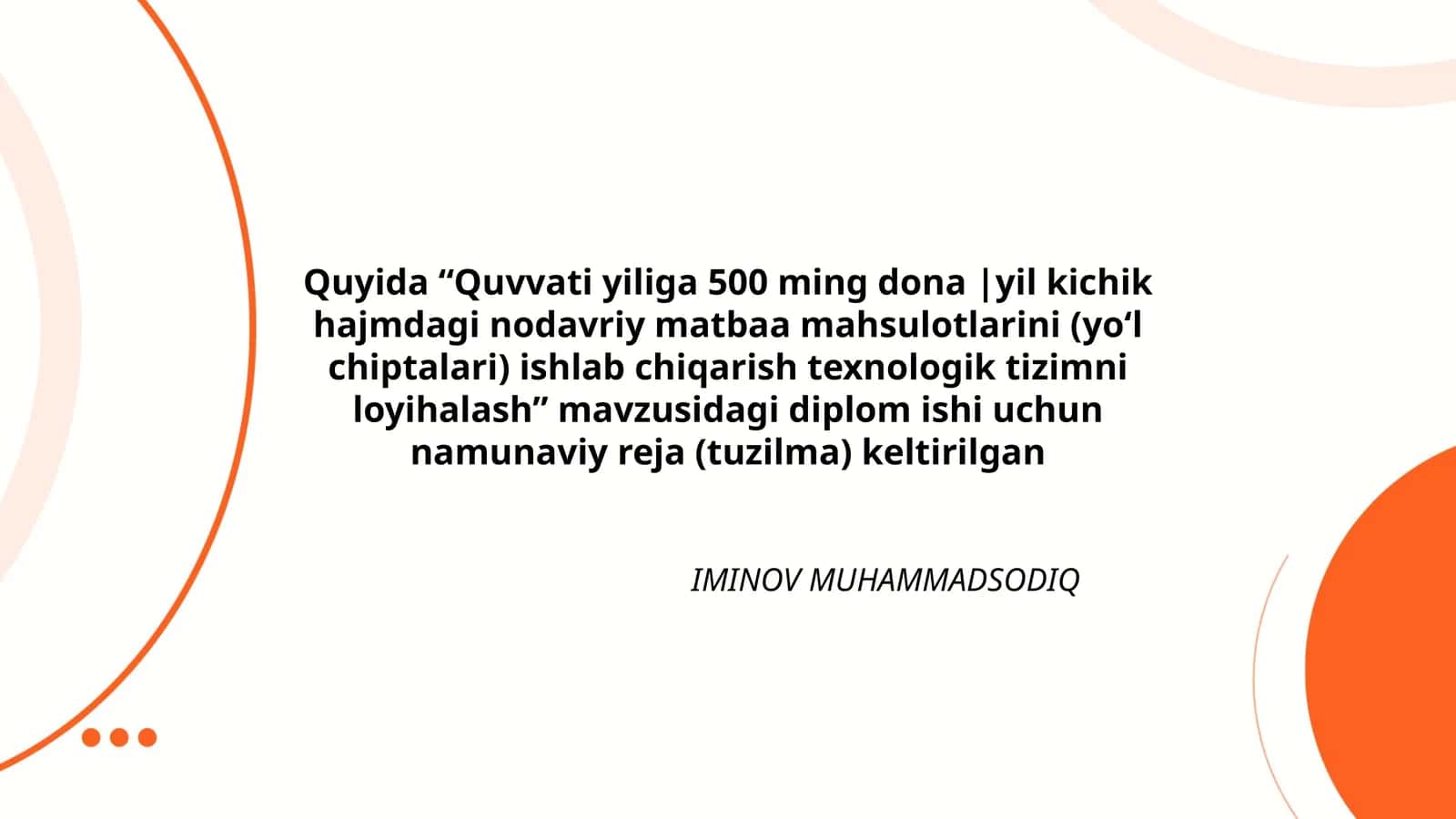 Quvvati yiliga 500 ming dona |yil kichik hajmdagi nodavriy matbaa mahsulotlarini (yoʻl chiptalari) ishlab chiqarish texnologik tizimni loyihalash 1