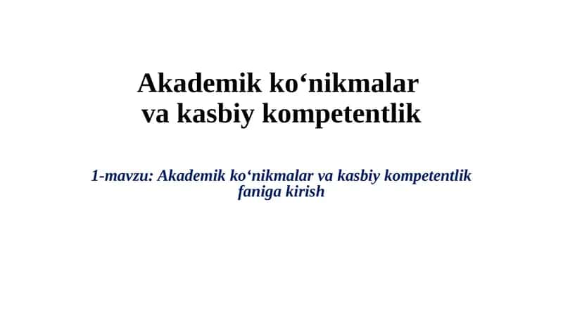 Akademik ko‘nikmalar va kasbiy kompetentlik 1