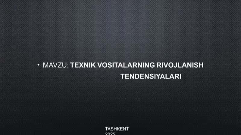TEXNIK VOSITALARNING RIVOJLANISH TENDENSIYALARI 1