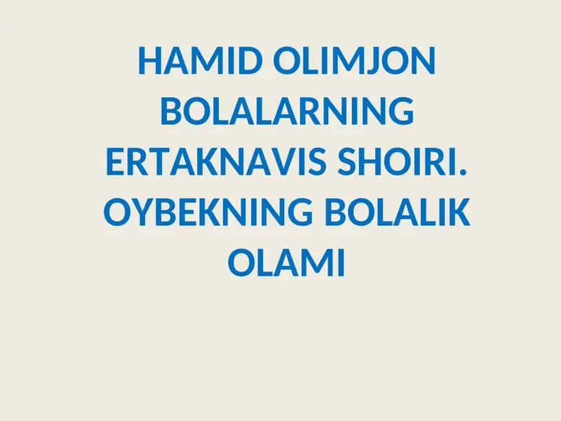 Hamid Olimjon Bolalarning Ertaknavis Shoiri. Oybeking Bolalik Olami 1