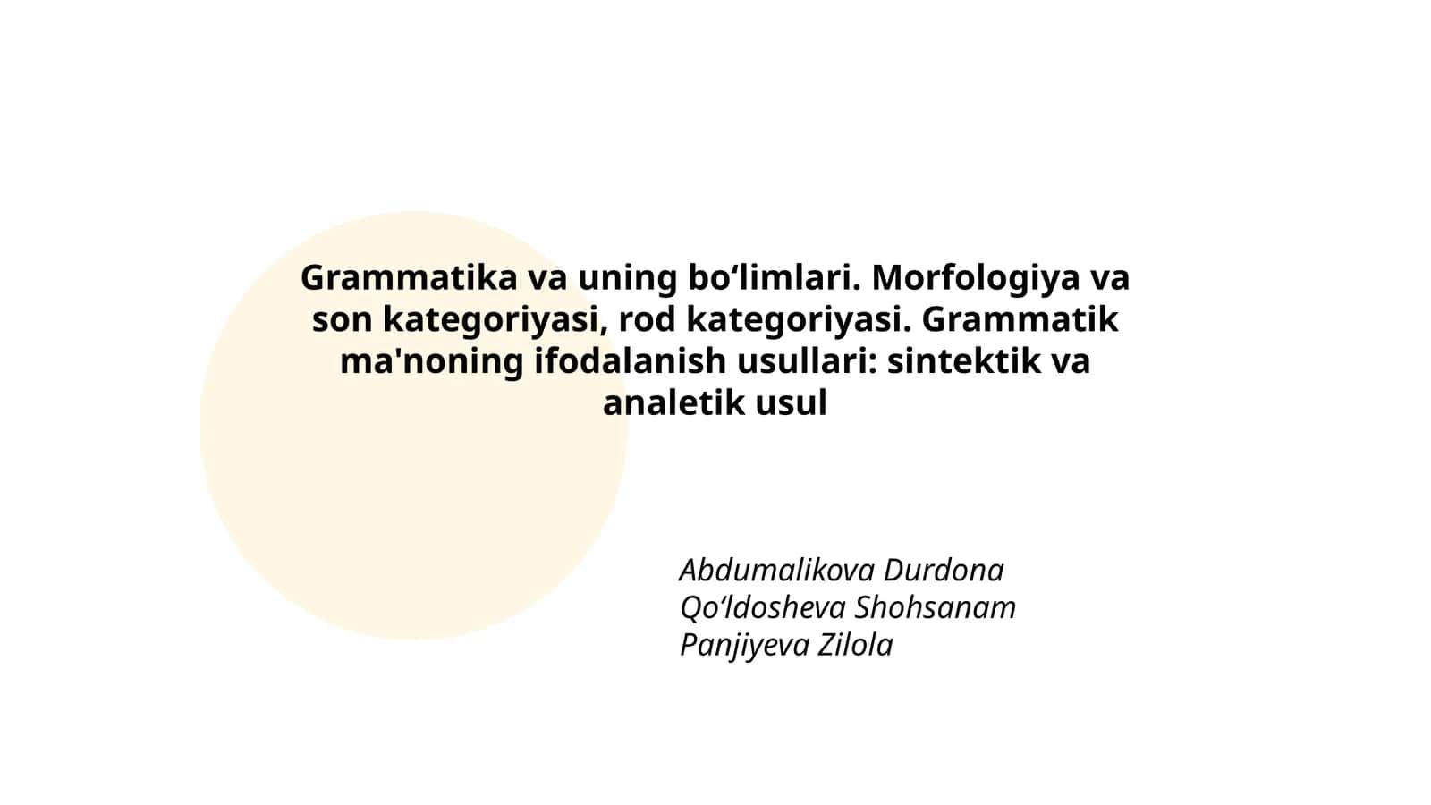 Grammatika va uning bo‘limlari. Morfologiya va son kategoriyasi, rod kategoriyasi. Grammatik ma'noning ifodalanish usullari: sintektik va analetik usul 1