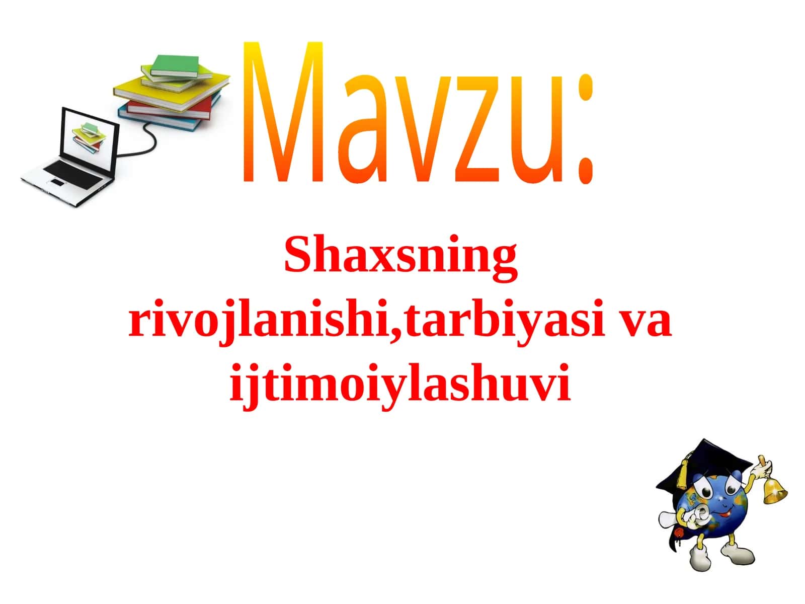 Shaxsning rivojlanishi, tarbiyasi va ijtimoiy o'sishuvi 1