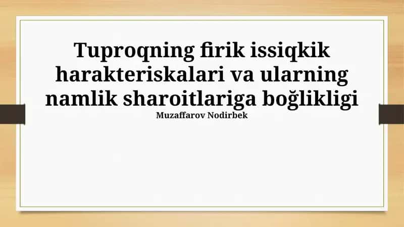 Tuproqning firik issiqkik harakteriskalari va ularning namlik sharoitlariga boğlikligi 1