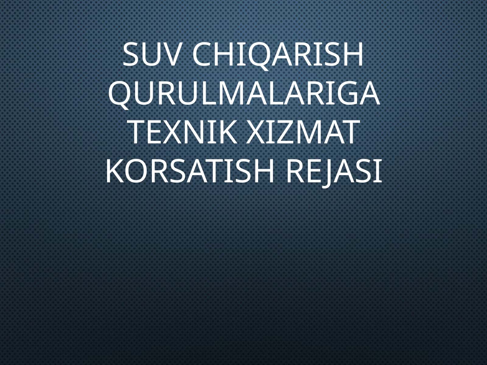 Suvchiqarish qurulmalari gat texnik xizmat korsatish rejasi 1