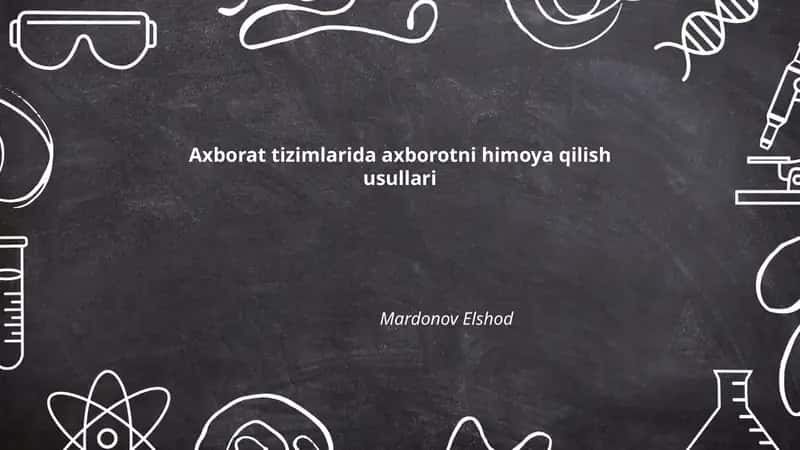 Axborat tizimlarida axborotni himoya qilish usullari 1