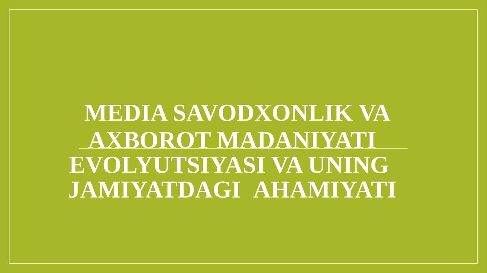Media savodxonlik va axborot madaniyati evolyutsiyasi va uning  jamiyatdagi  ahamiyati 1