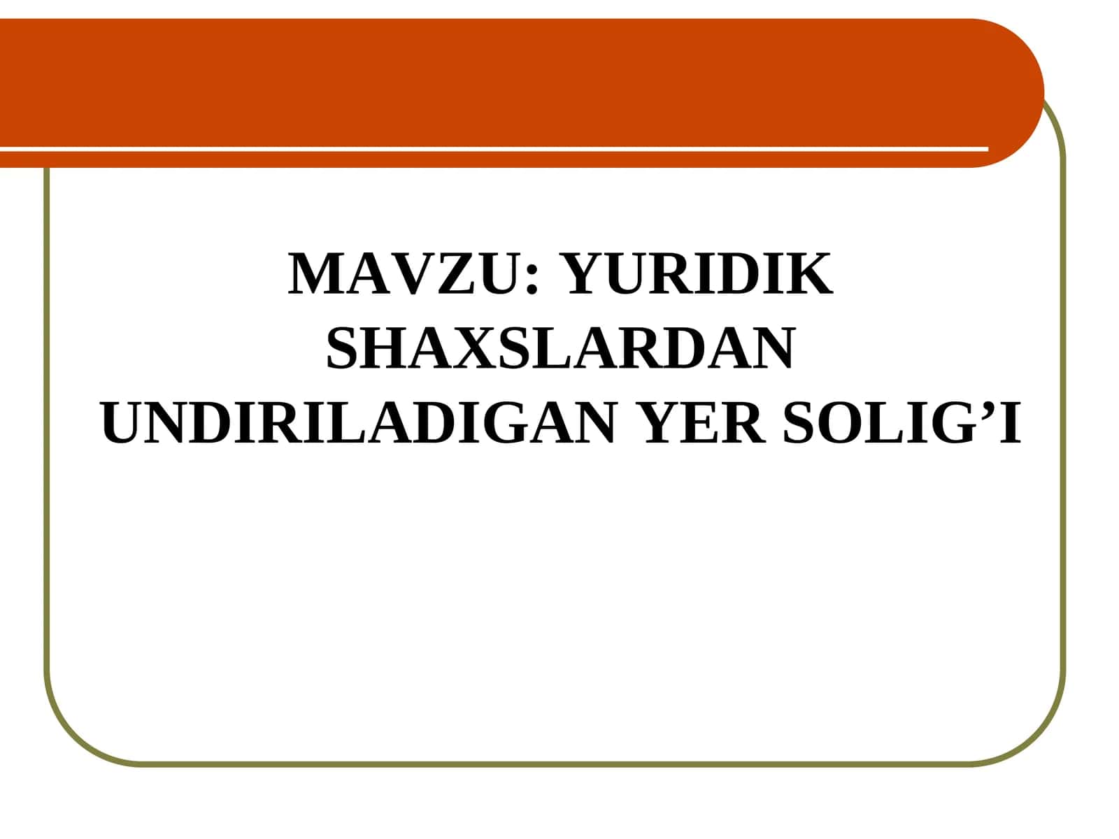 YURIDIK SHAXSLARDAN UNDIRILADIGAN YER SOLIG’I 1