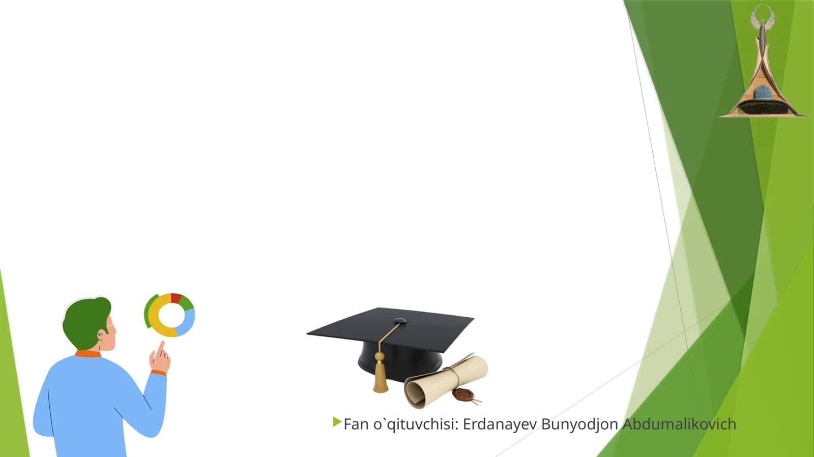 Fan o`qituvchisi: Erdanayev Bunyodjon Abdumalikovich 1