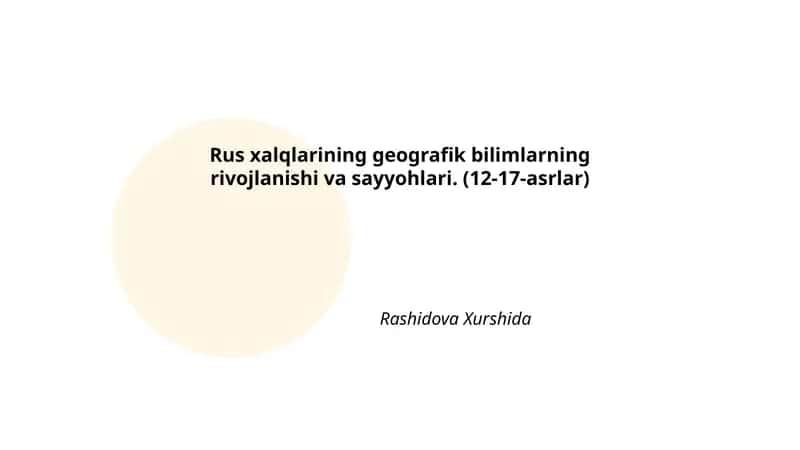 Rus xalqlarining geografik bilimlarning rivojlanishi va sayyohlari. (12-17-asrlar) 1