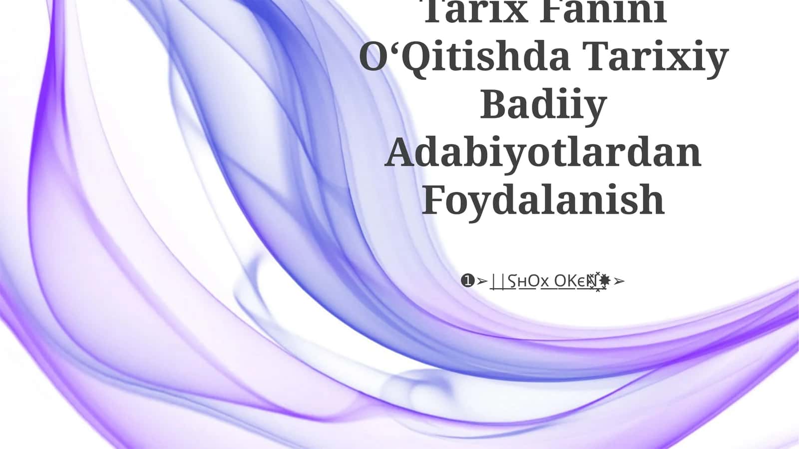 Tarix Fanini OʻQitishda Tarixiy Badiiy Adabiyotlardan Foydalanish 1