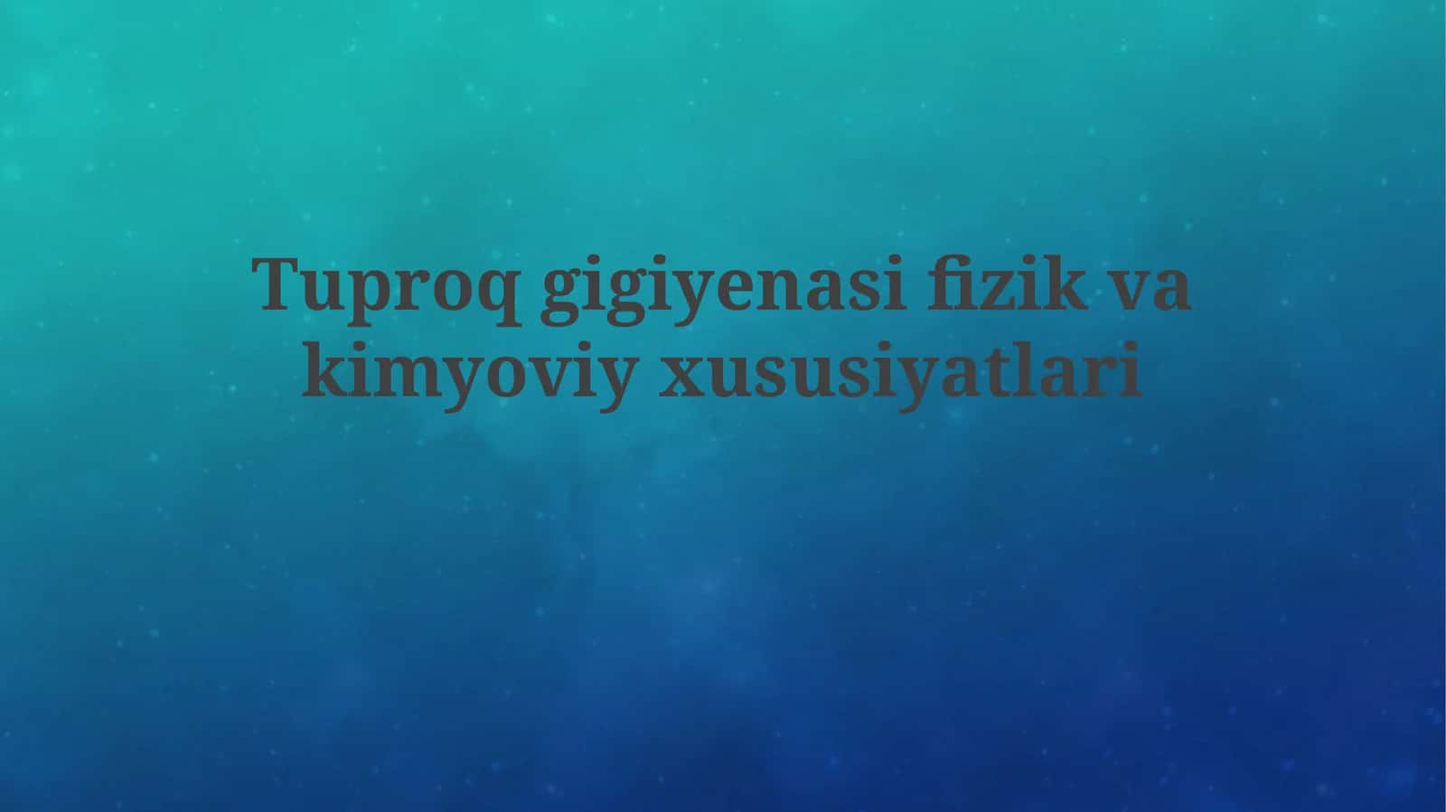 Tuproq gigiyenasifizikvakimyoviyxususiyatlari 1