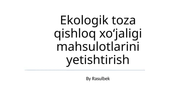 Ekologik toza qishloq xoʻjaligi mahsulotlarini yetishtirish 1