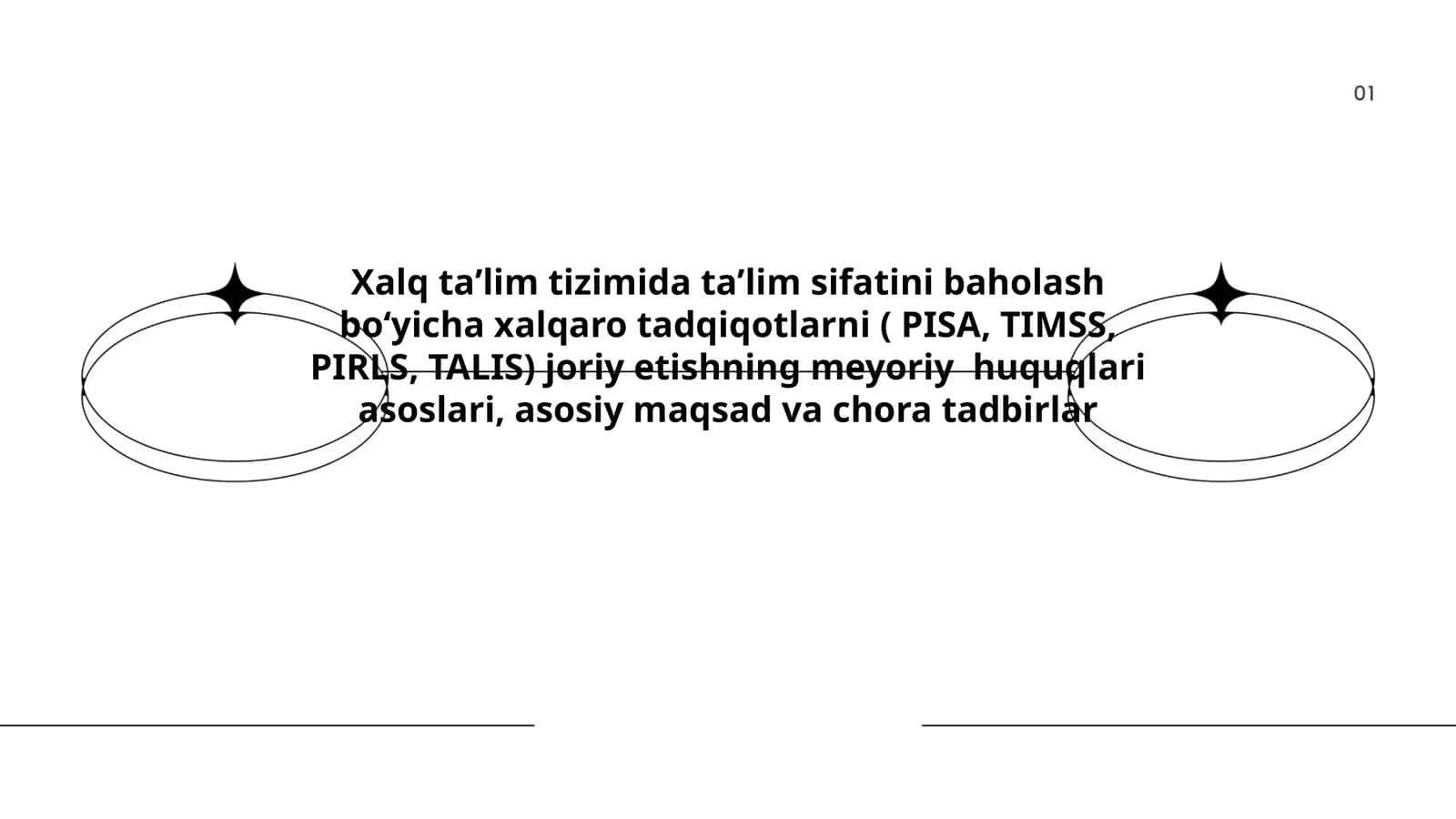 Xalq taʼlim tizimida taʼlim sifatini baholash boʻyicha xalqaro tadqiqotlarni ( PISA, TIMSS, PIRLS, TALIS) joriy etishning meyoriy huquqlari asoslari, asosiy maqsad va chora tadbirlar 1