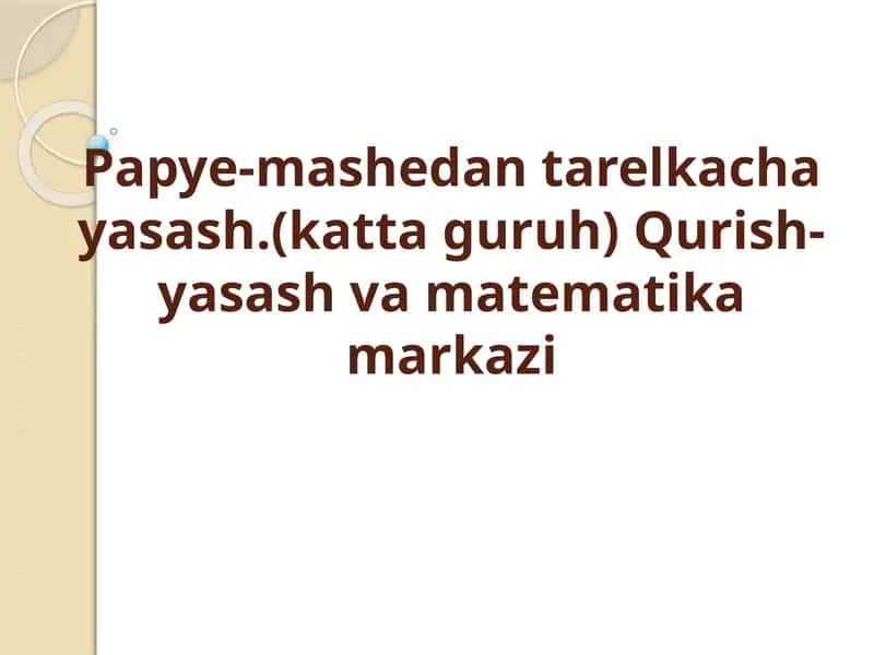 Papye-mashedan tarelkacha yasash.(katta guruh) Qurish-yasash va matematika markazi 1