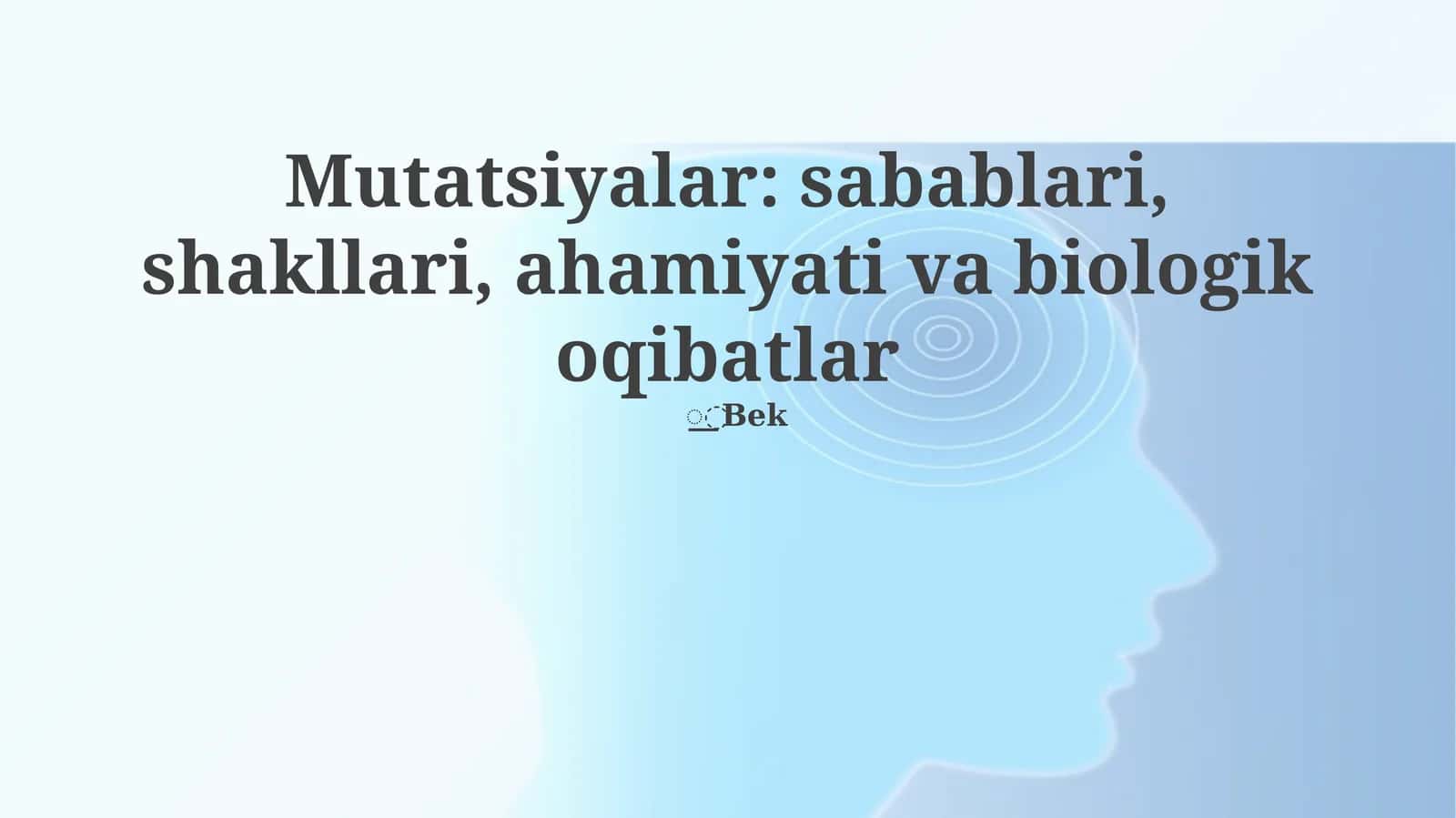 Mutatsiyalar: sabablari, shakllari, ahamiyati va biologik oqibatlar 1