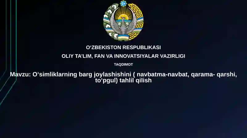 Oʻsimliklarning bargjoylashishini(navbatma-navbat,qarama-qarshi,toʻpgul)tahlilqilish