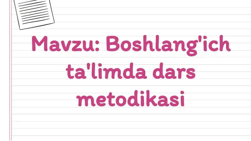 Mavzu: Boshlang'ich ta'limda dars metodikasi 1
