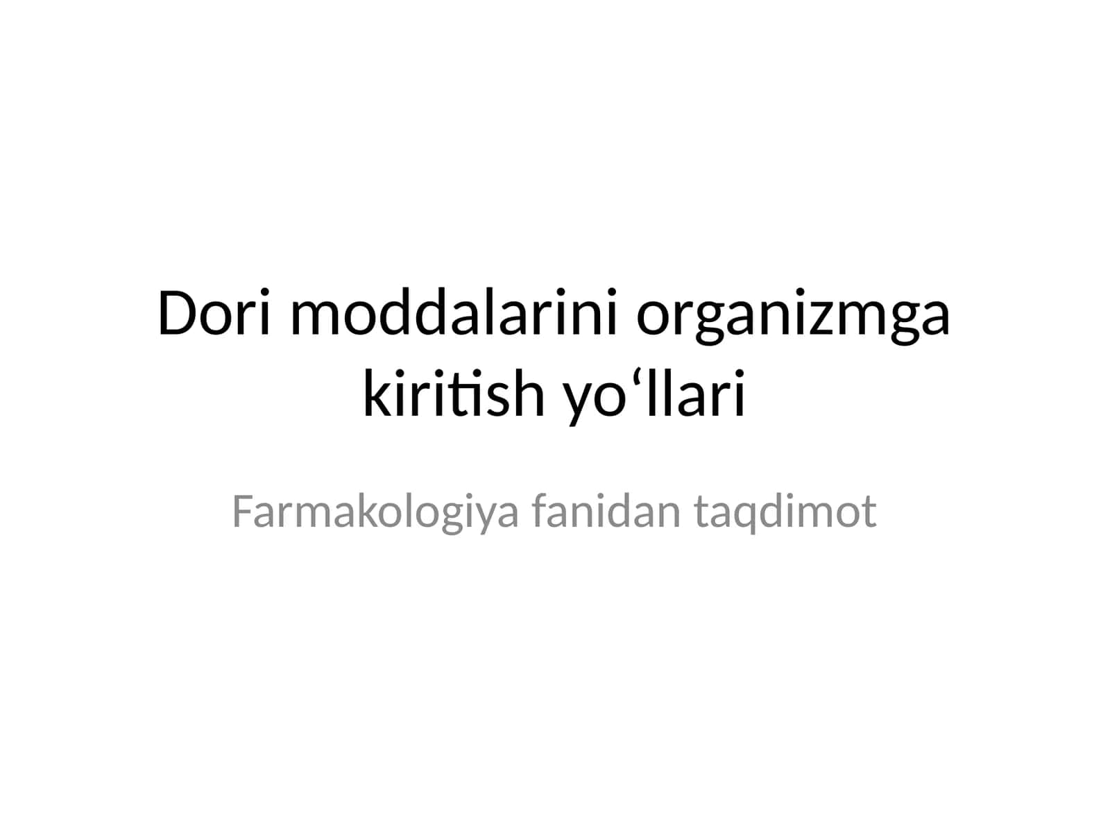 Dori moddalarini organizmga kiritish yo‘llari 1