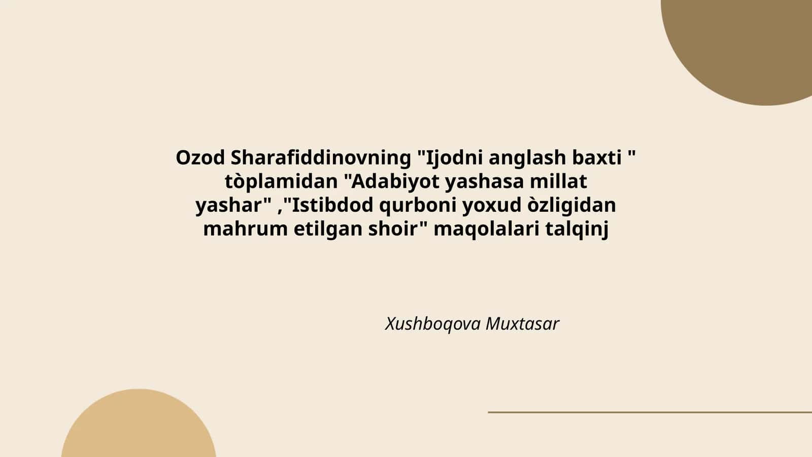 "Ijodni anglash baxti " tòplamidan "Adabiyot yashasa millat yashar","Istibdod qurboni yoxud òzligidan mahrum etilgan shoir" maqolalari talqinj 1