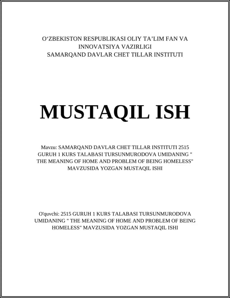 SAMARQAND DAVLAR CHET TILLAR INSTITUTI 2515 GURUH 1 KURS TALABASI TURSUNMURODOVA UMIDANING " THE MEANING OF HOME AND PROBLEM OF BEING HOMELESS" MAVZUSIDA YOZGAN MUSTAQIL ISHI 1