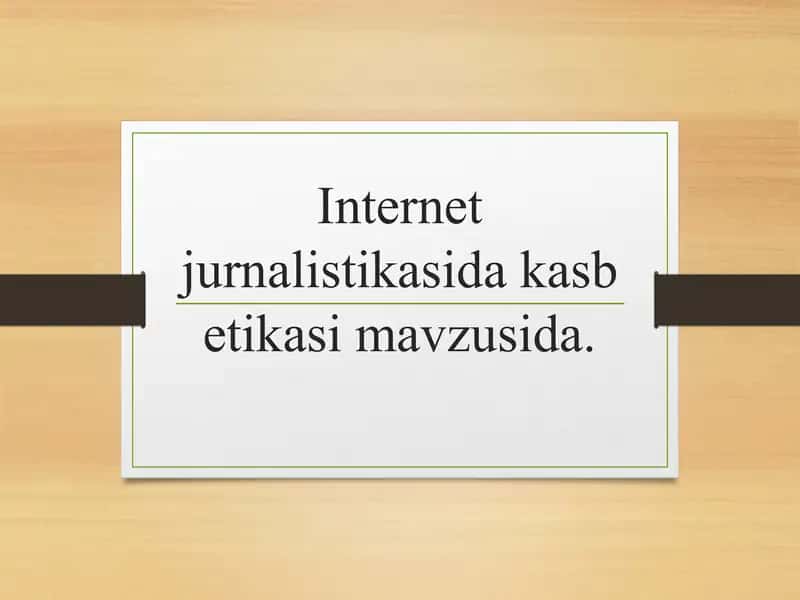 Internet jurnalistikasida kasb etikasi mavzusida. 1