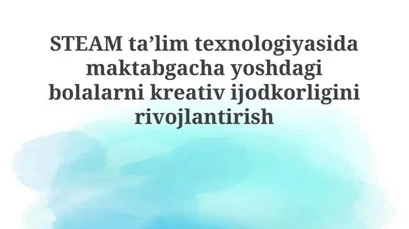 Ijodiy Fikrlashning Mohiyati va STEAM Ta’limining Maktabgacha Ta’limdagi O‘rni 1