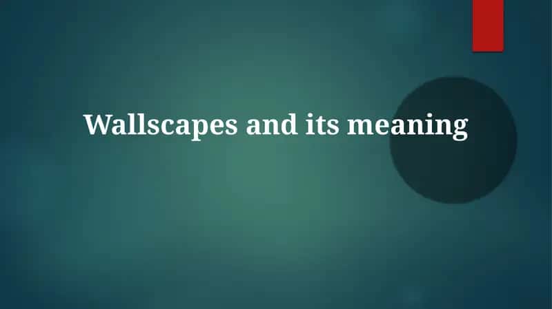 Wallscapes: A Definition and Exploration 1