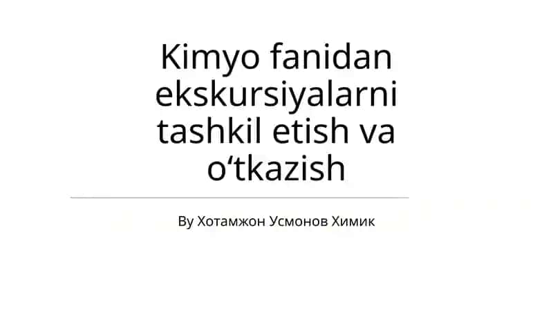 Kimyo fanidan ekskursiyalarni tashkil etish va o‘tkazish