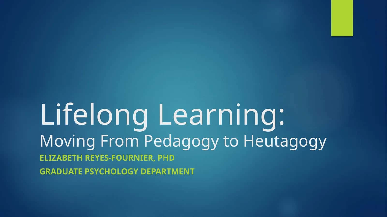 Lifelong Learning:Moving From Pedagogy to Heutagogy 1