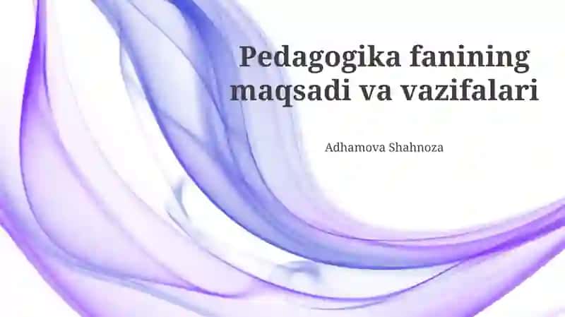 Pedagogika fanining maqsadi va vazifalari